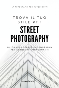 street photography guida fotografi principianti fotografi autodidatti