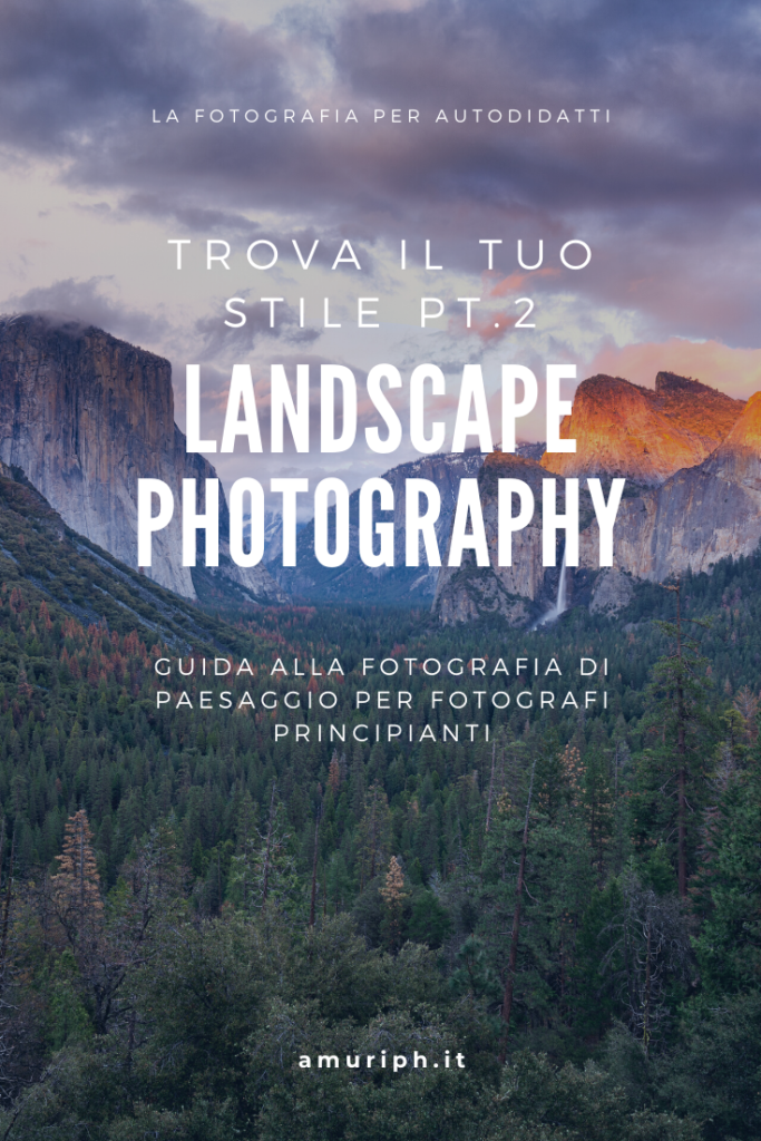 fotografia principianti trova il tuo stile foto paesaggistica landscape photography