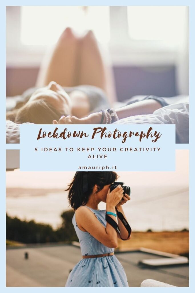 lockdown photography | 5 ideas to keep your creativity alive during a pandemic